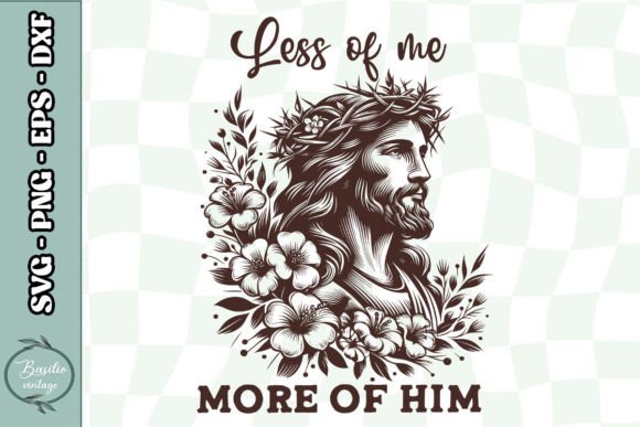 Less of Me More of Him Jesus Floral SVG