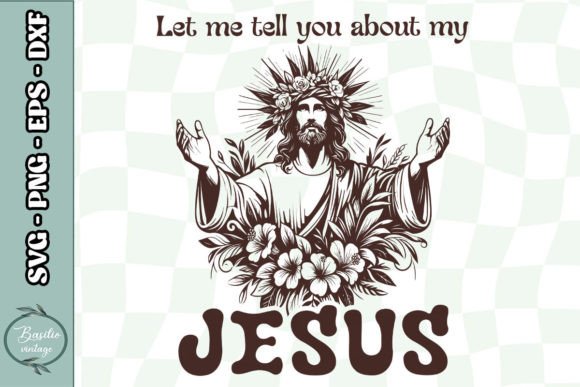Let Me Tell You About Jesus Floral SVG