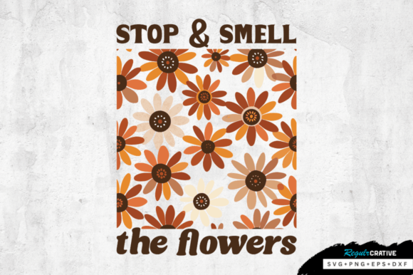 Stop Smell the Flowers SVG Design